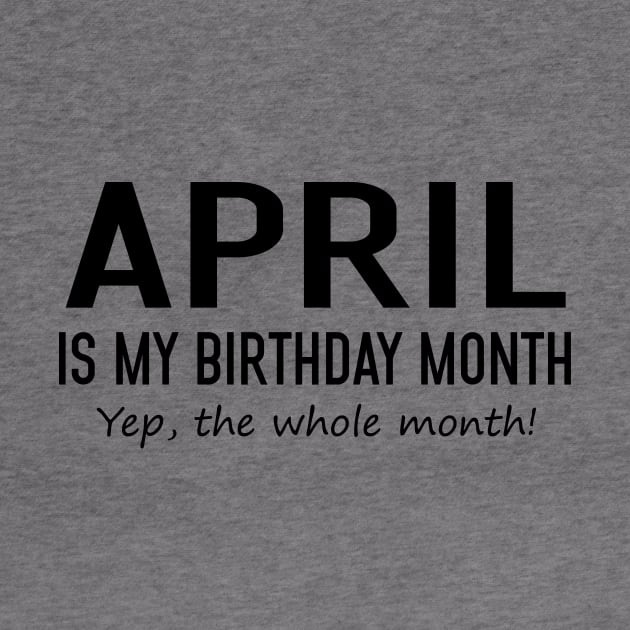 April Is My Birthday Month Yeb The Whole Month by Vladis